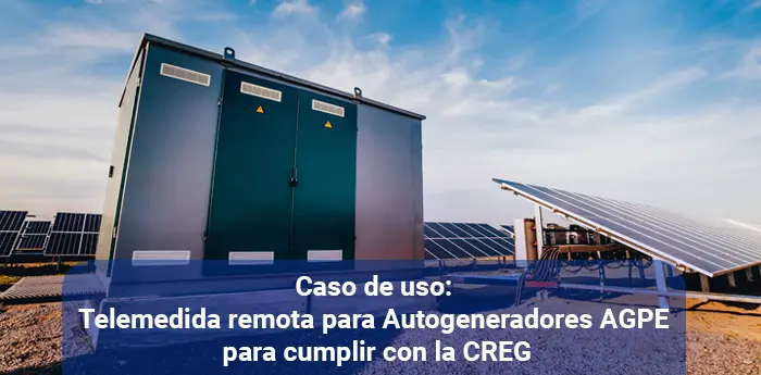 Caso de uso: Telemedida remota para Autogeneradores AGPE en cumplimiento de la CREG